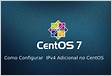 Como Configurar um IPv4 Adicional no CentOS 7